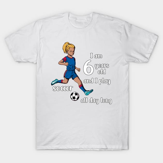 Girl kicks the ball - I am 6 years old T-Shirt by Modern Medieval Design